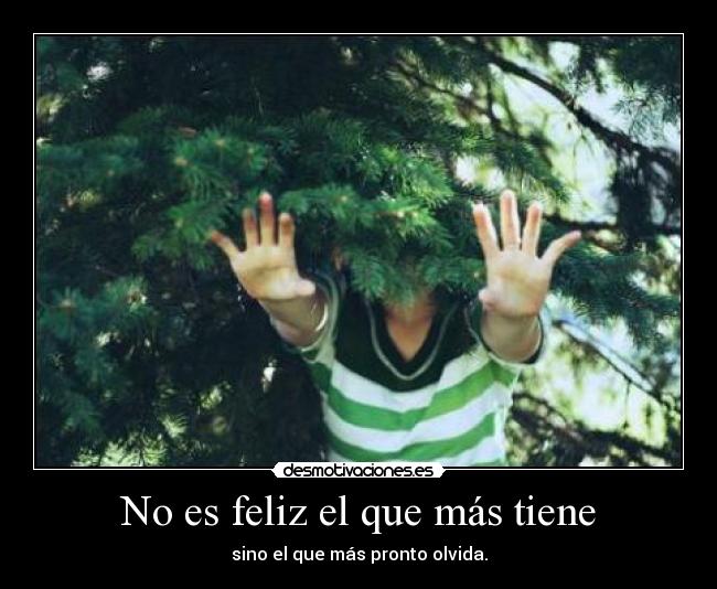 No es feliz el que más tiene - 