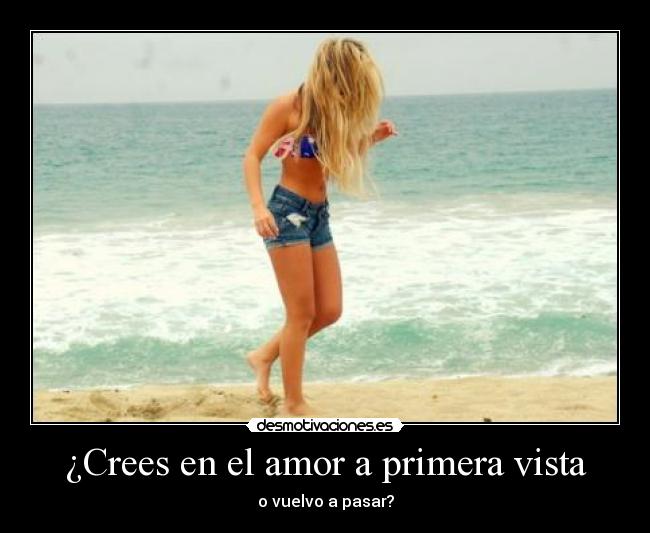 ¿Crees en el amor a primera vista - 