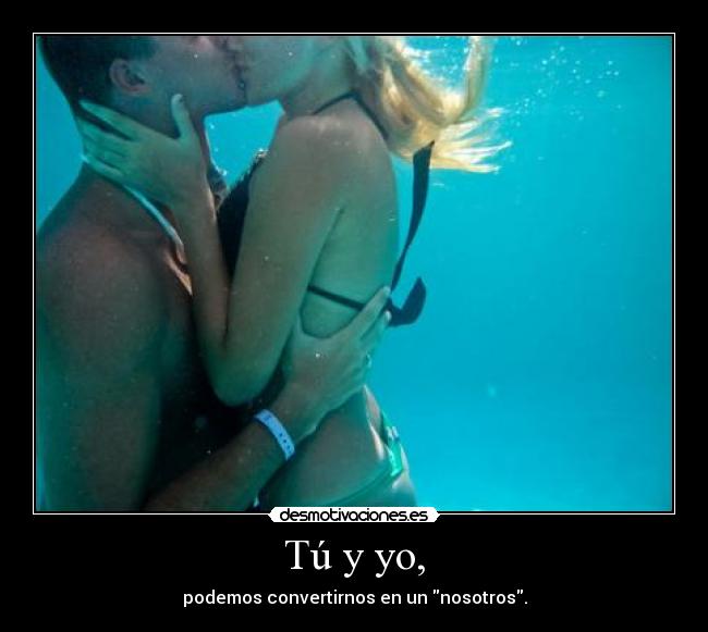 Tú y yo, - 