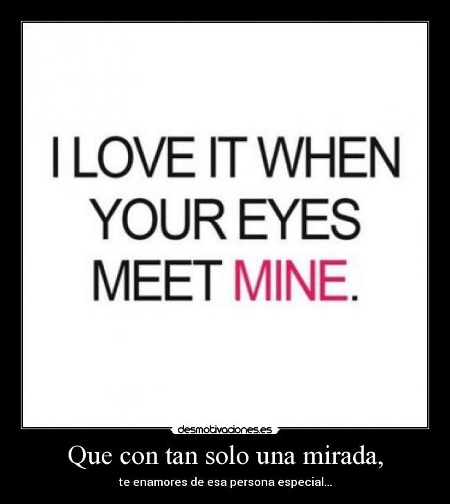 Que con tan solo una mirada, -