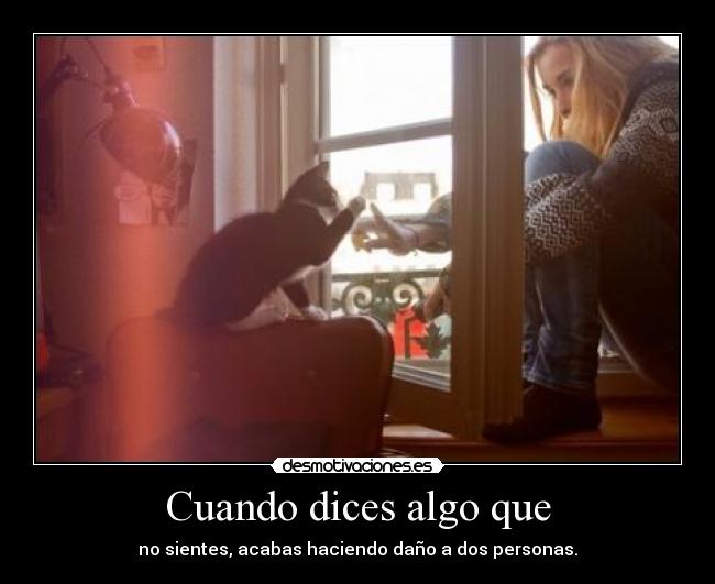 Cuando dices algo que -