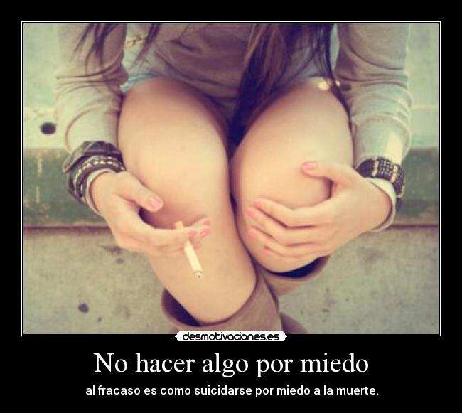 No hacer algo por miedo - 