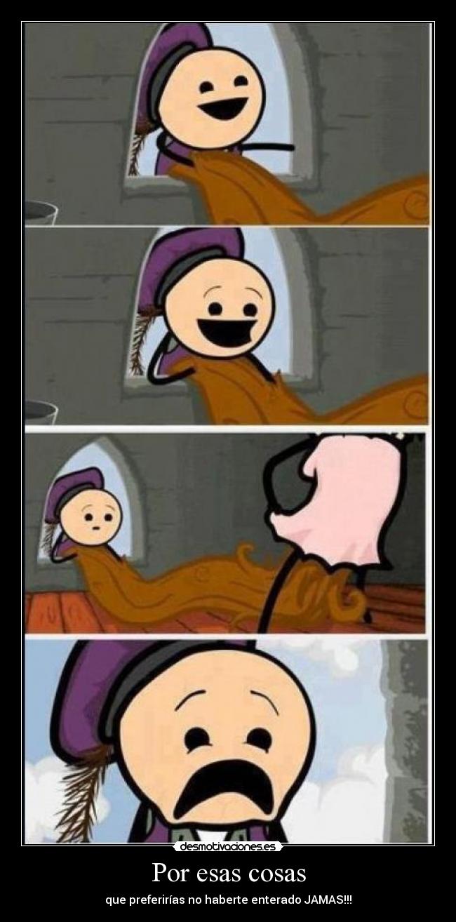 Por esas cosas - que preferirías no haberte enterado JAMAS!!!
