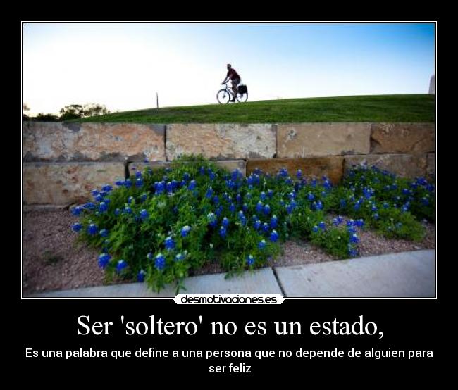 Ser soltero no es un estado, -