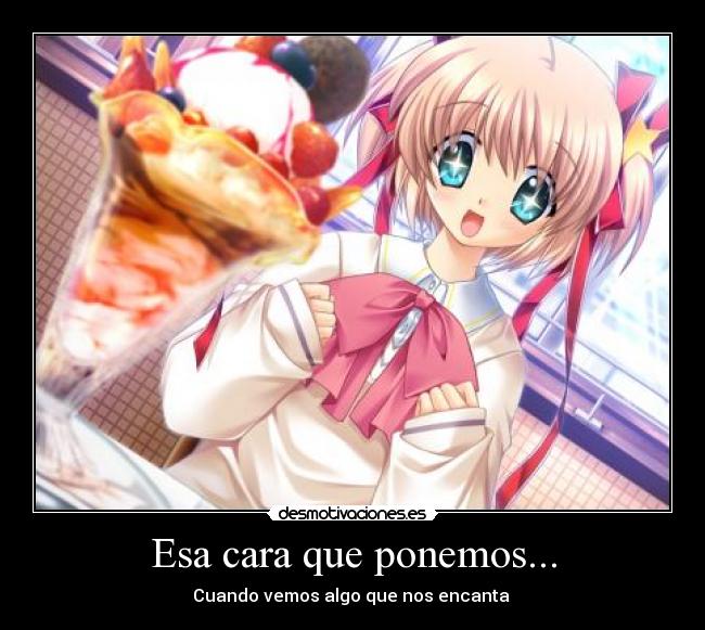 Esa cara que ponemos... - Cuando vemos algo que nos encanta ♥