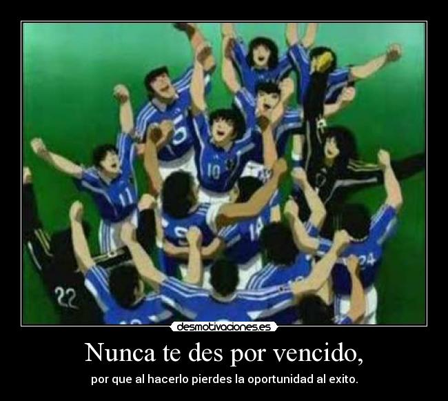 Nunca te des por vencido, -