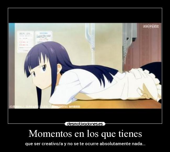Momentos en los que tienes - que ser creativo/a y no se te ocurre absolutamente nada...