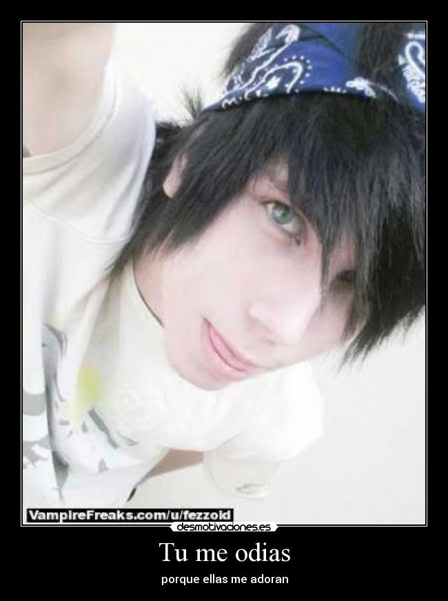 Tu me odias - porque ellas me adoran