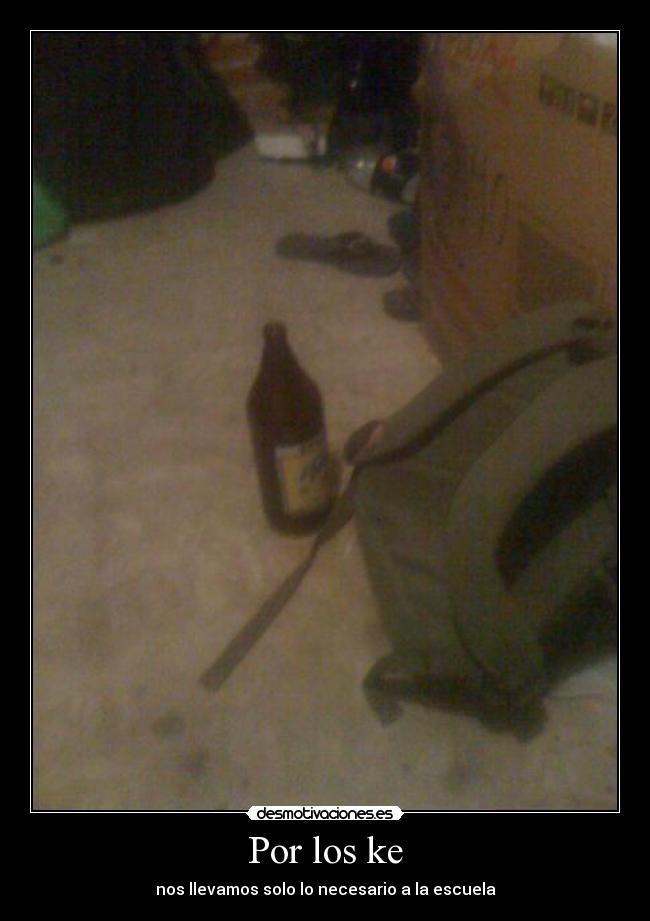 Por los ke - nos llevamos solo lo necesario a la escuela