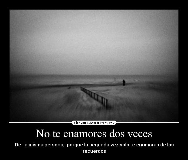 No te enamores dos veces -