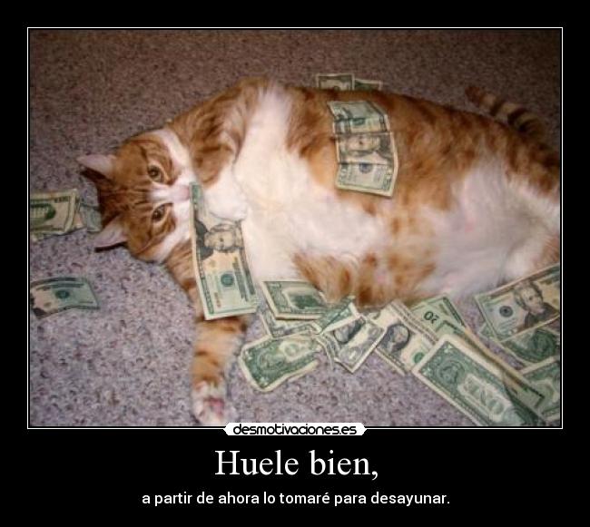 Huele bien, -