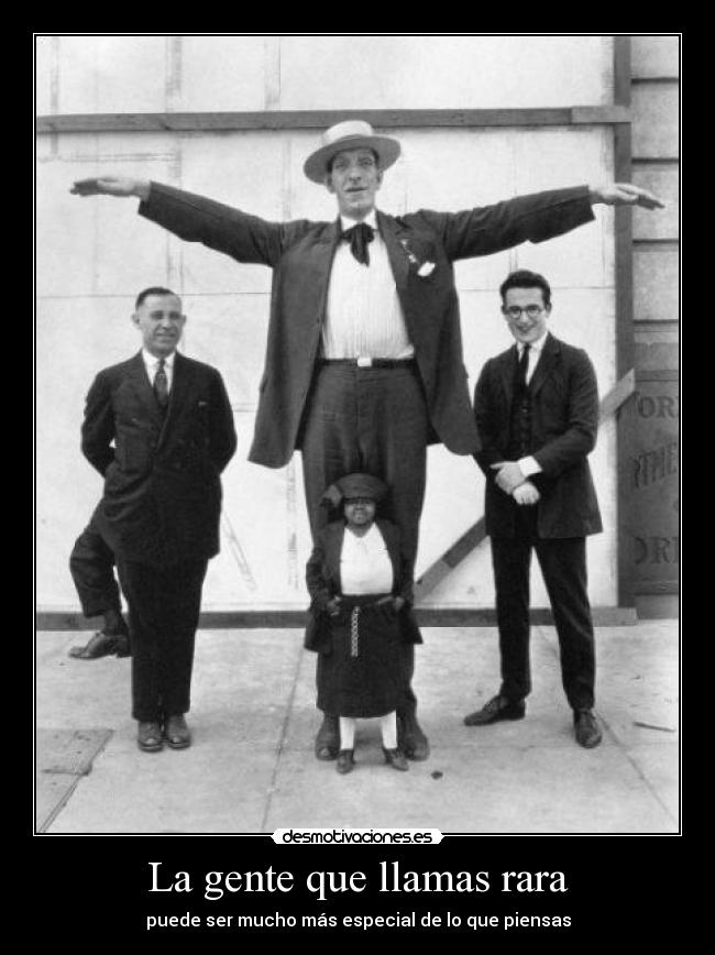 La gente que llamas rara -