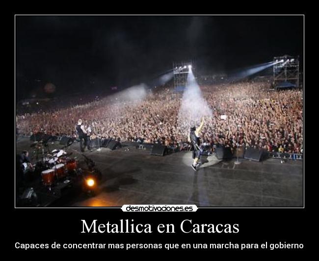 Metallica en Caracas - Capaces de concentrar mas personas que en una marcha para el gobierno.