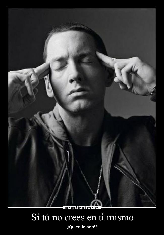 Si tú no crees en ti mismo - 