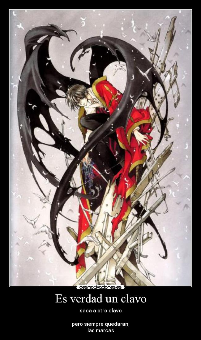 Es verdad un clavo - saca a otro clavo

pero siempre quedaran 
las marcas