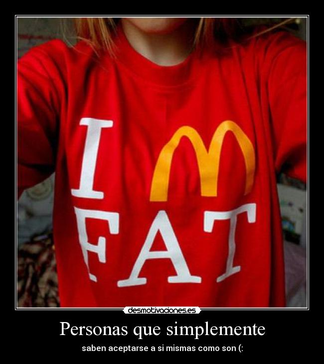 Personas que simplemente - saben aceptarse a si mismas como son (: