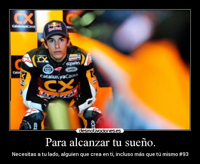 Para alcanzar tu sueño. -