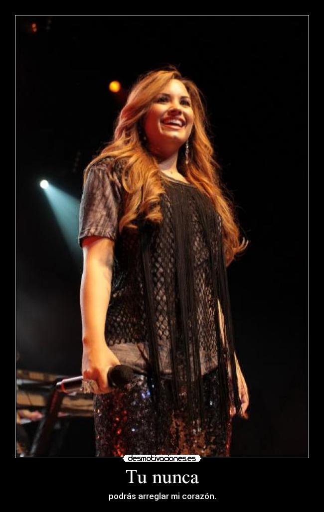 Tu nunca - podrás arreglar mi corazón.