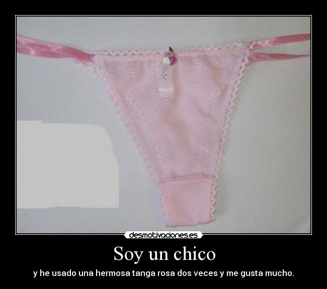 Soy un chico - y he usado una hermosa tanga rosa dos veces y me gusta mucho.
