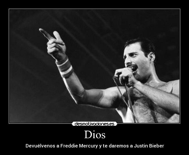 Dios - Devuélvenos a Freddie Mercury y te daremos a Justin Bieber