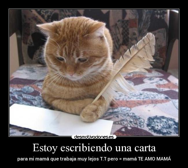 Estoy escribiendo una carta - para mi mamá que trabaja muy lejos T.T pero = mamá TE AMO MAMÁ