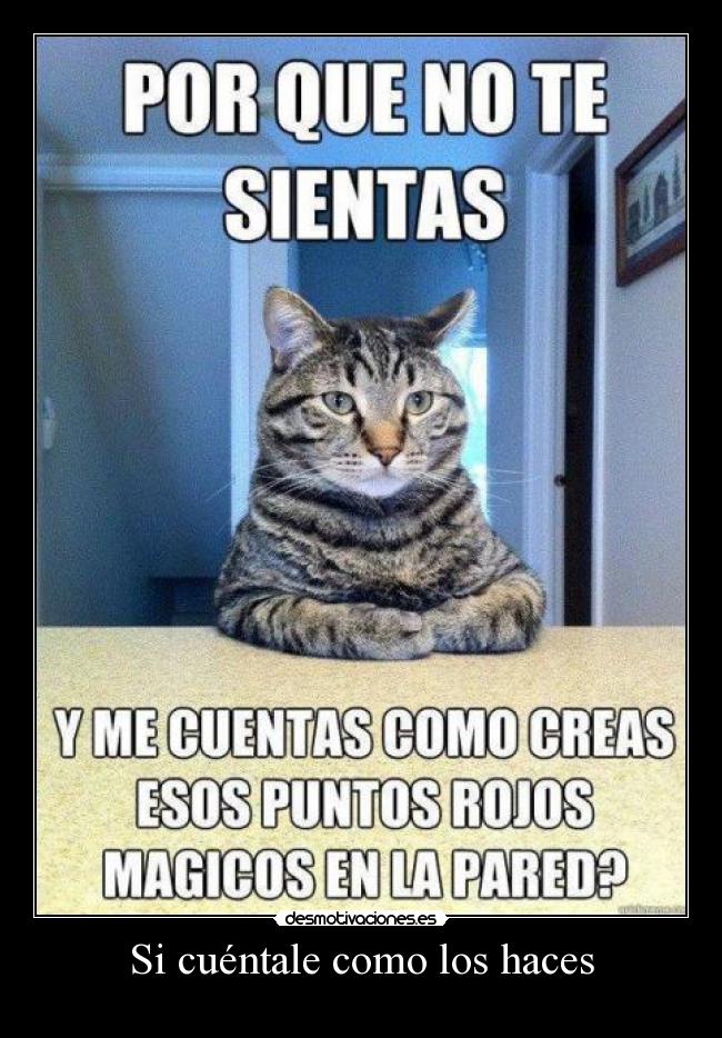 Si cuéntale como los haces -