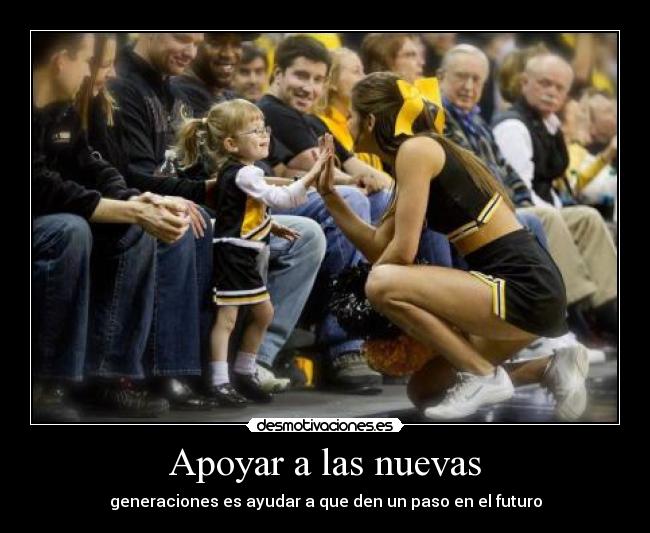 Apoyar a las nuevas - generaciones es ayudar a que den un paso en el futuro