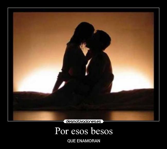 Por esos besos - QUE ENAMORAN