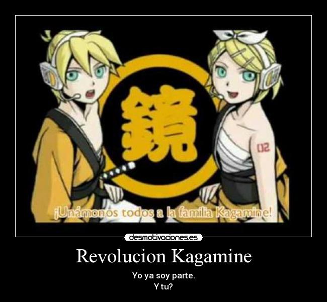 Revolucion Kagamine - Yo ya soy parte.
Y tu?