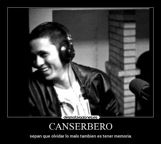 CANSERBERO - sepan que olvidar lo malo tambien es tener memoria.