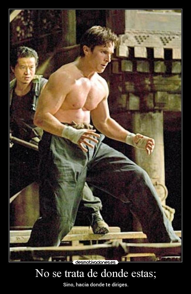 No se trata de donde estas; - Sino, hacia donde te diriges.