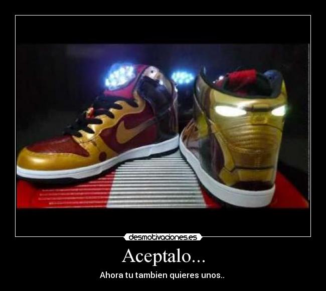 Aceptalo... - Ahora tu tambien quieres unos.. 