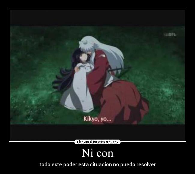 Ni con - todo este poder esta situacion no puedo resolver