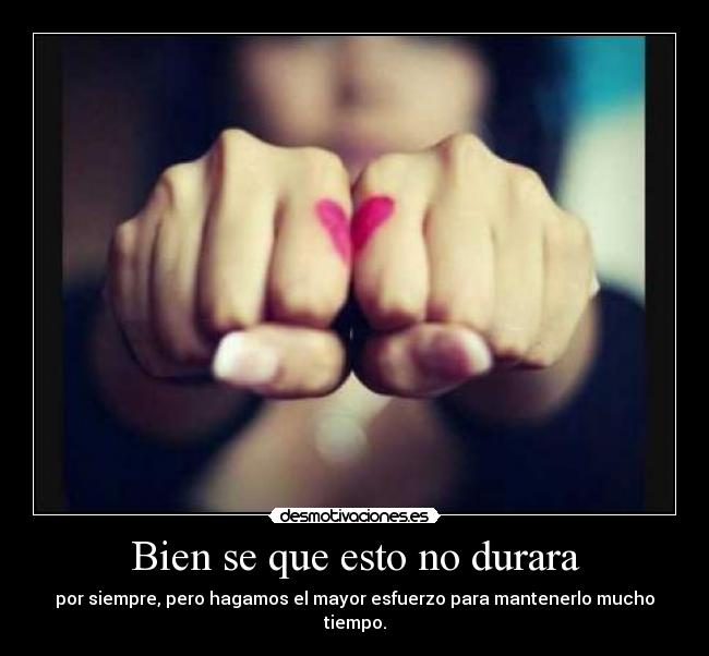 Bien se que esto no durara -