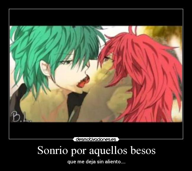 Sonrio por aquellos besos - que me deja sin aliento....