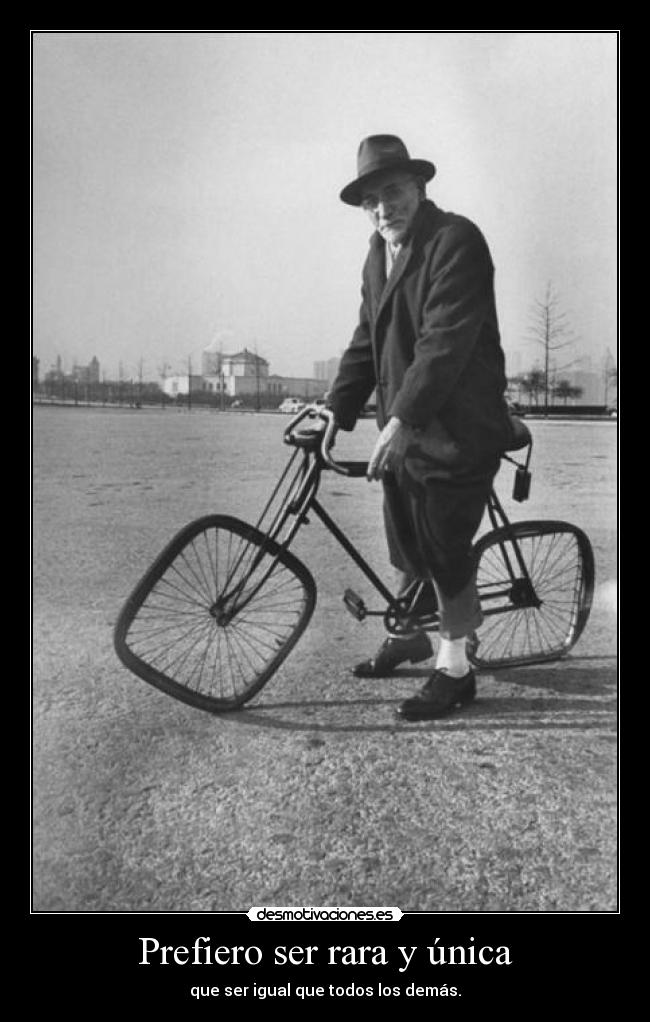 Prefiero ser rara y única -