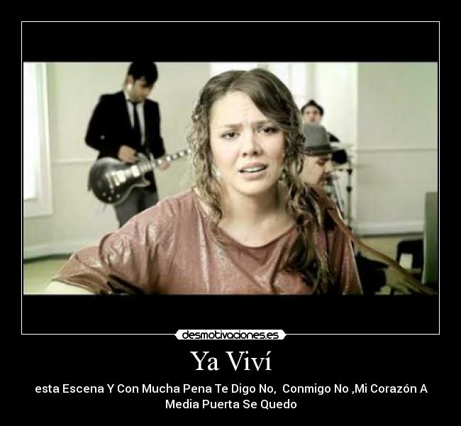 Ya Viví - esta Escena Y Con Mucha Pena Te Digo No, Conmigo No ,Mi Corazón A
Media Puerta Se Quedo