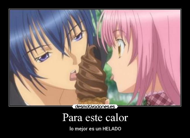 Para este calor - lo mejor es un HELADO