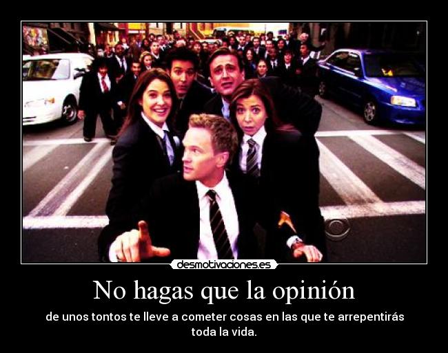 No hagas que la opinión - 