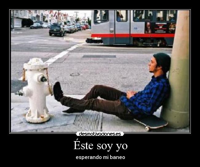 Éste soy yo - esperando mi baneo