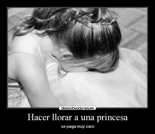 Hacer llorar a una princesa -