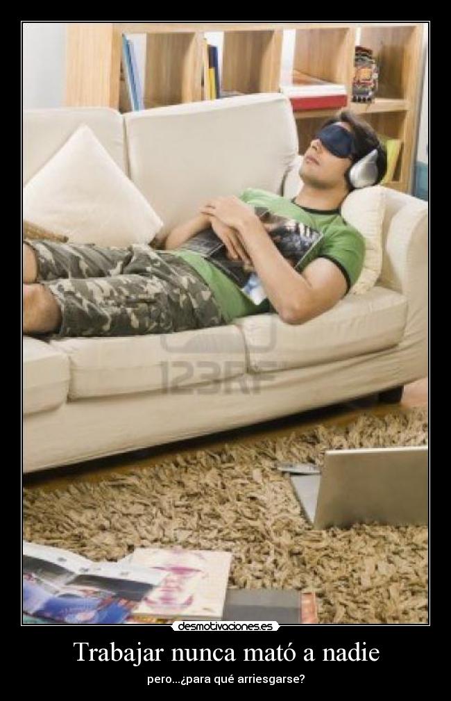 Trabajar nunca mató a nadie - 