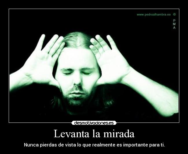 carteles nunca pierdas vista que realmente importante para desmotivaciones