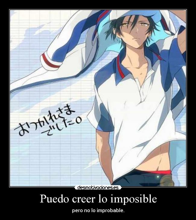 Puedo creer lo imposible - pero no lo improbable.