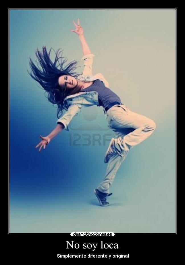 No soy loca - Simplemente diferente y original