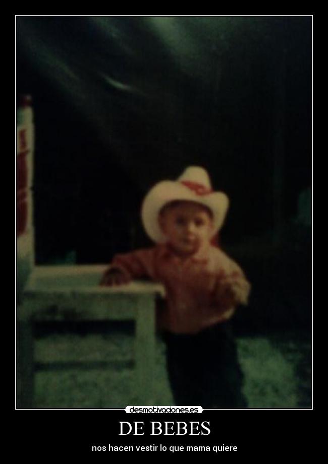 DE BEBES - nos hacen vestir lo que mama quiere
