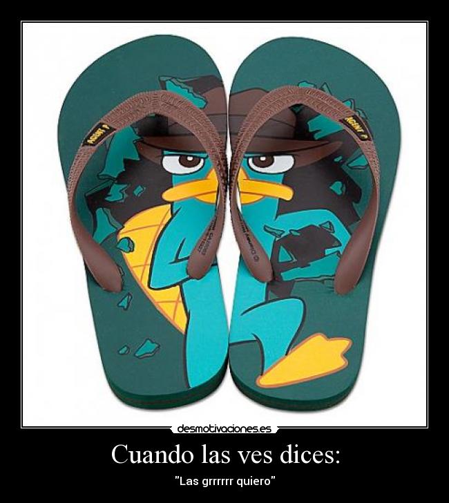 Cuando las ves dices: - Las grrrrrr quiero