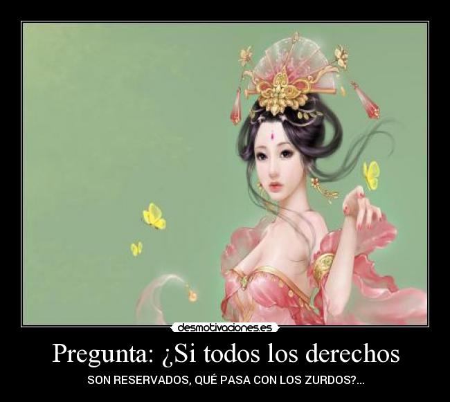 Pregunta: ¿Si todos los derechos - 