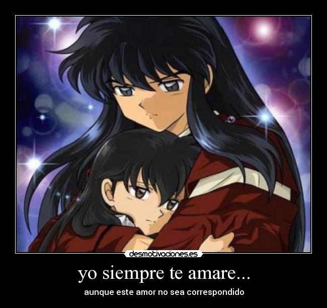 yo siempre te amare... - aunque este amor no sea correspondido
