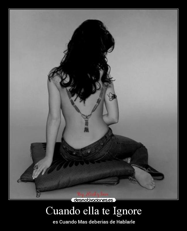 Cuando ella te Ignore - es Cuando Mas deberias de Hablarle